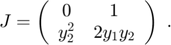 $$ J = \left(
\begin{array}{cc}
0 & 1 \\
y_2^2 & 2y_1y_2
\end{array}
\right) \ .
$$