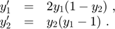 $$
\begin{array}{ccl}
y'_1 &=& 2 y_1 (1-y_2) \ , \\
y'_2 &=& y_2 (y_1-1) \ .
\end{array}
$$